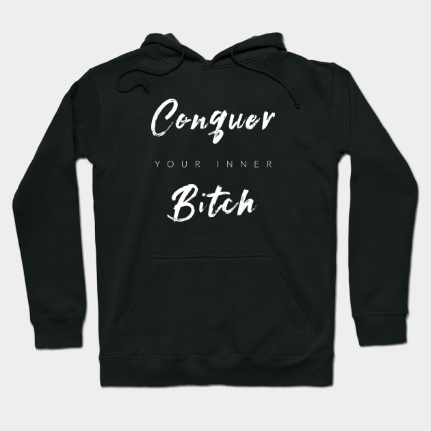 Conquer Your Inner B$tch Hoodie by TextyTeez